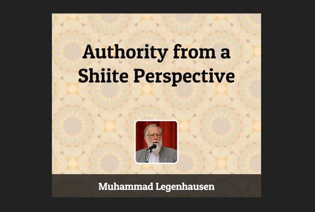 “Authority from a Shi'ite Perspective” Written by Mohammad Legenhausen