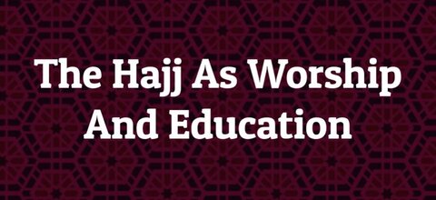 "The Hajj As Worship And Education" compiled and published by Al-Balagh Foundation