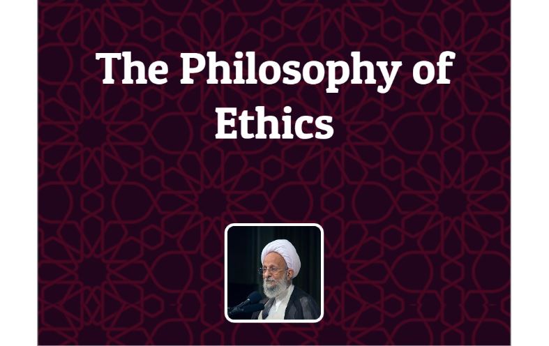 "The Philosophy of Ethics" written by Muhammad Taqi Misbah Yazdi