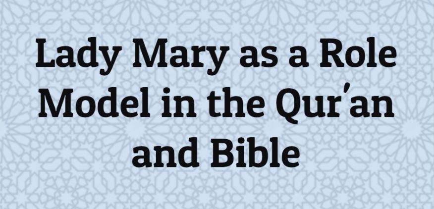 "Lady Mary as a Role Model in the Qur'an and Bible" written by Zahra Kashaniha