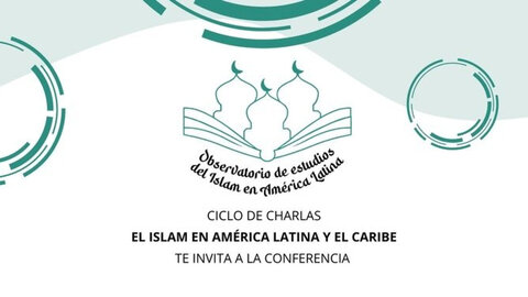 برگزاری سلسله گفتگوهای مجازی با موضوع اسلام در آمریکای لاتین و کارائیب