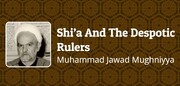 "Shi’a And The Despotic Rulers" written by Muhammad Jawad Mughniyya