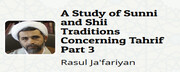 "A Study of Sunni and Shii Traditions Concerning Tahrif, Part 3" by Rasul Ja'fariyan