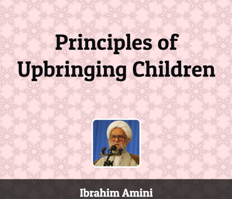 "Principles of Upbringing Children" by Ibrahim Amini