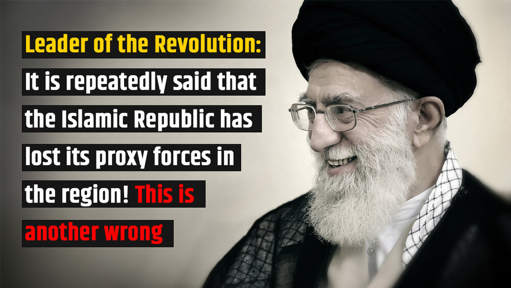 Supreme Leader: Iran has no proxy forces in region