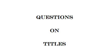 Questions on Titles
