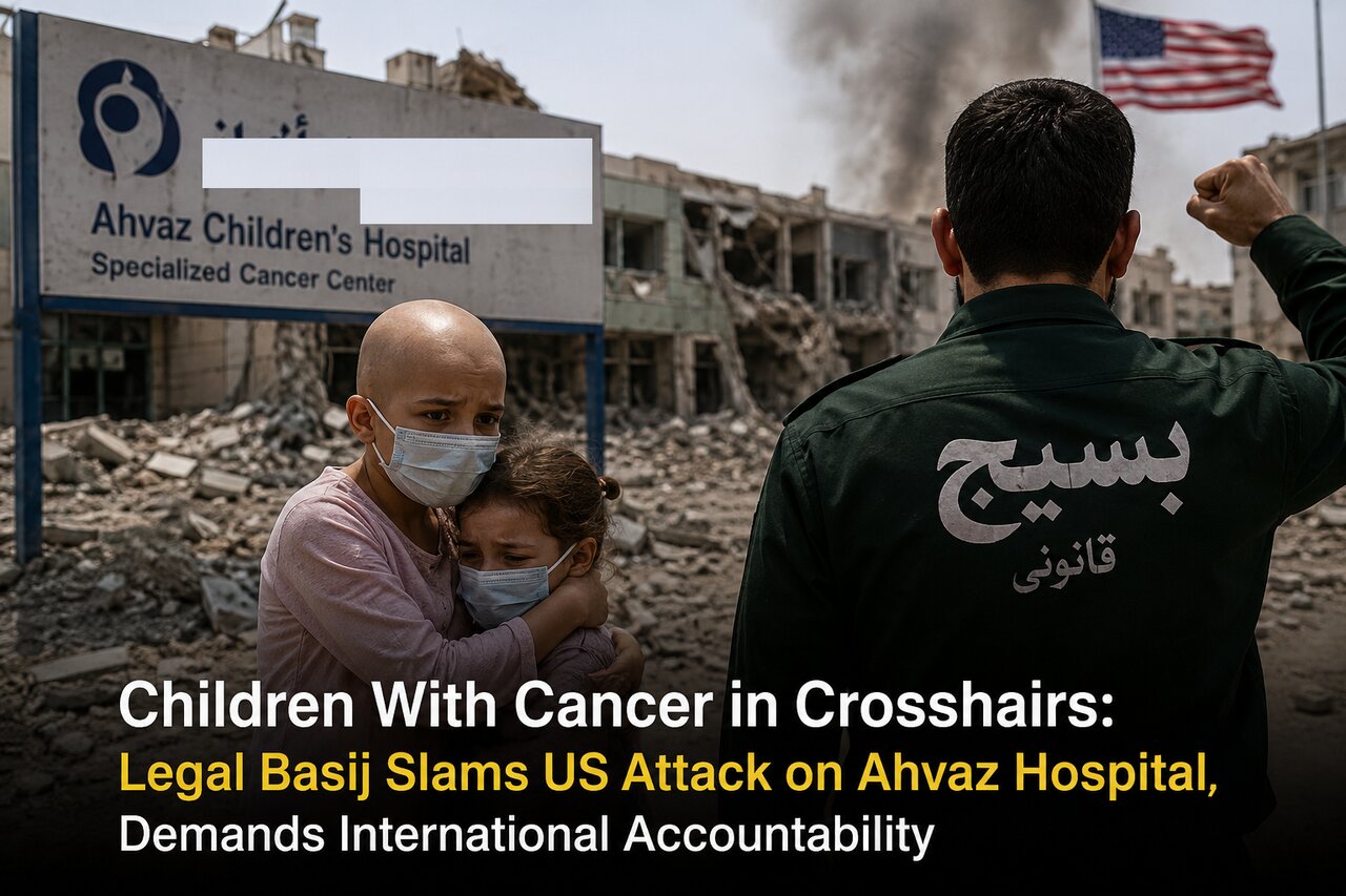Children With Cancer in Crosshairs: Legal Basij Slams US Attack on Ahvaz Hospital, Demands International Accountability