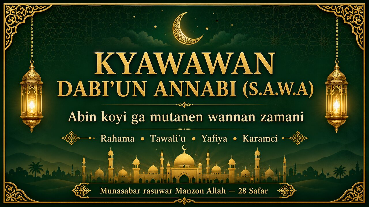Kyawawan Ɗabi'un Annabi (S.A.W.A); Abin Koyi Ga Al'ummar Yau (2)